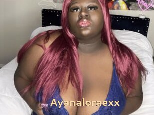 Ayanaloraexx