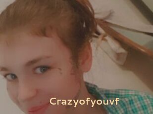 Crazyofyouvf