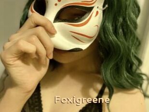 Foxigreene