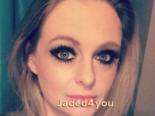 Jaded4you