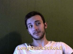 LongQuickStRokE