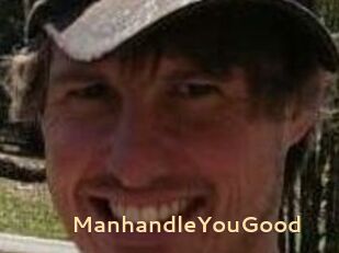 ManhandleYouGood
