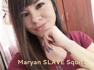 Maryan_SLAVE_Squirt