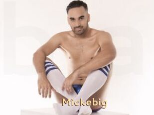 Mickebig