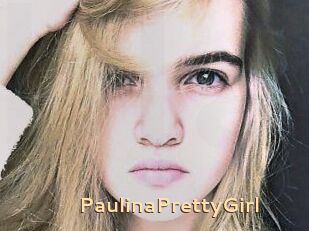 PaulinaPrettyGirl