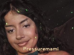 Pressuremami