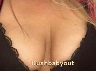 Rushbabyout