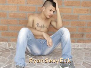 RyanSexyErik