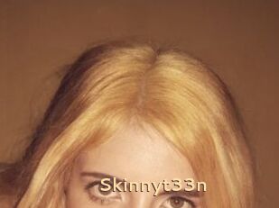 Skinnyt33n