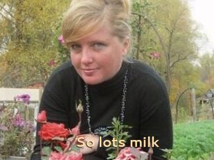 So_lots_milk