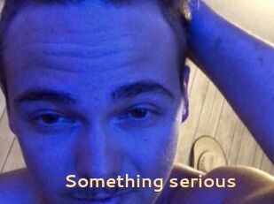 Something_serious