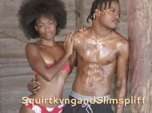 SquirtkvngandSlimspliff