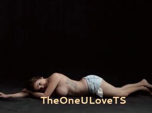 TheOneULoveTS