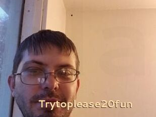 Trytoplease20fun