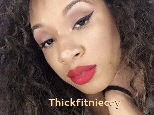 Thickfitniecey