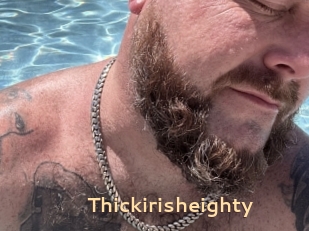 Thickirisheighty
