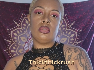 Thickthickrush