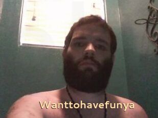Wanttohavefunya