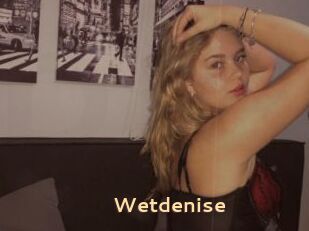 Wetdenise