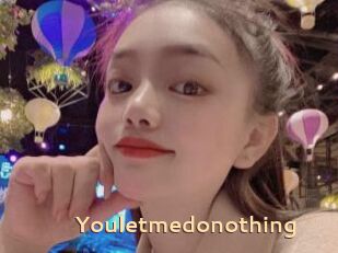 Youletmedonothing
